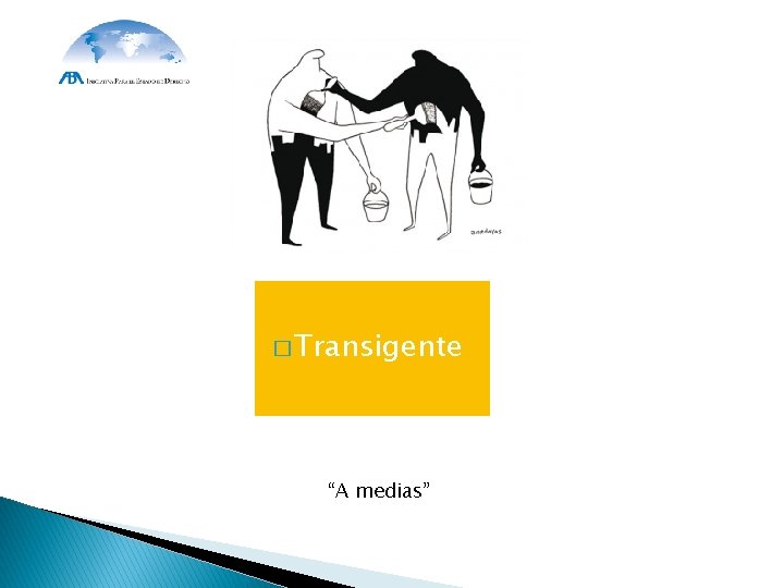 � Transigente “A medias” 