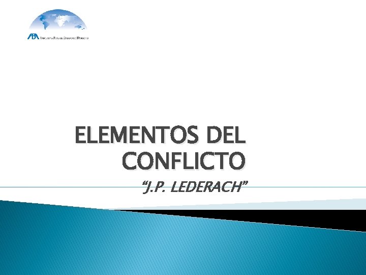 ELEMENTOS DEL CONFLICTO “J. P. LEDERACH” 