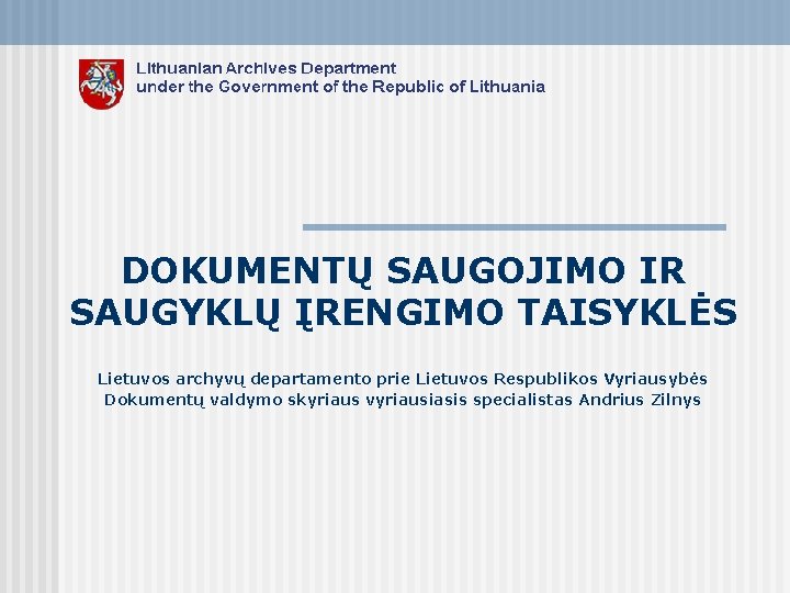 DOKUMENTŲ SAUGOJIMO IR SAUGYKLŲ ĮRENGIMO TAISYKLĖS Lietuvos archyvų departamento prie Lietuvos Respublikos Vyriausybės Dokumentų