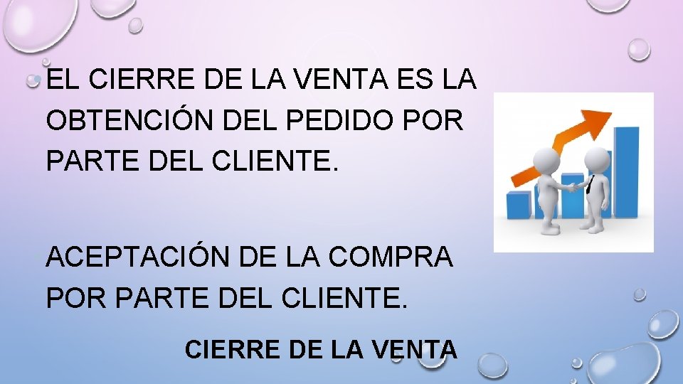  • EL CIERRE DE LA VENTA ES LA OBTENCIÓN DEL PEDIDO POR PARTE