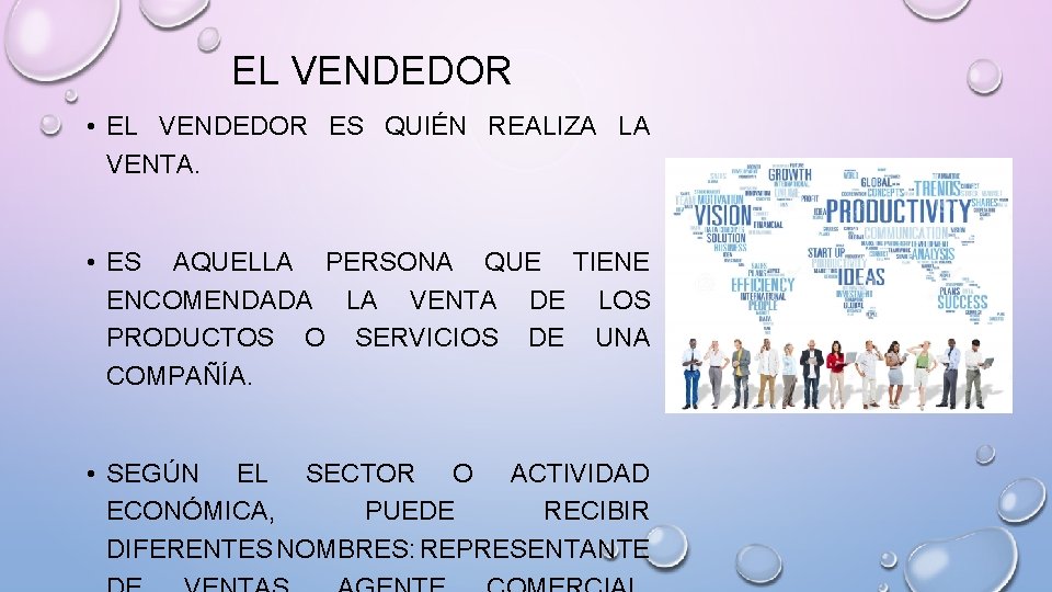 EL VENDEDOR • EL VENDEDOR ES QUIÉN REALIZA LA VENTA. • ES AQUELLA PERSONA