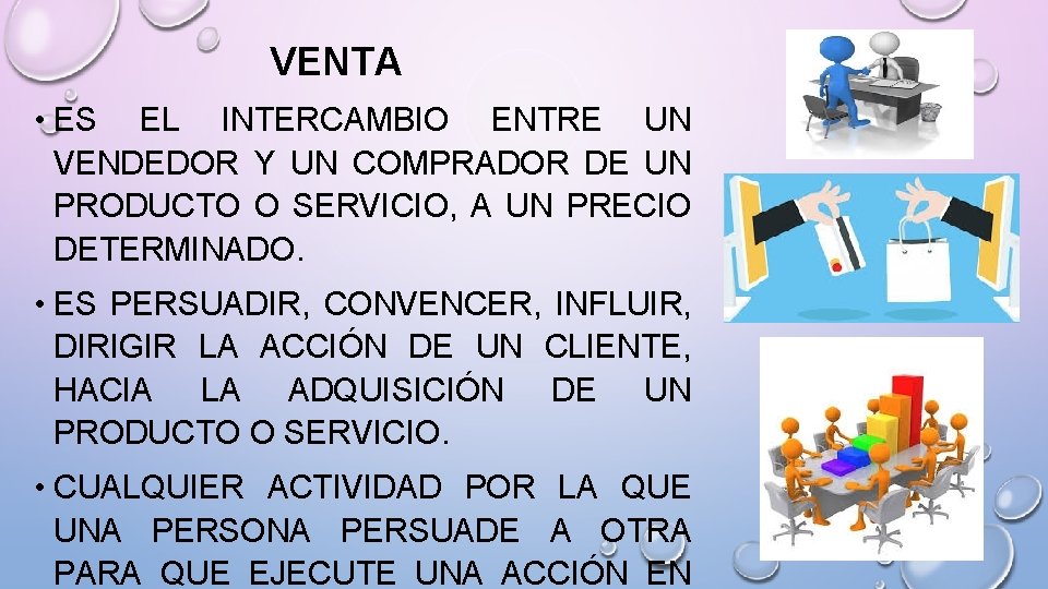 VENTA • ES EL INTERCAMBIO ENTRE UN VENDEDOR Y UN COMPRADOR DE UN PRODUCTO