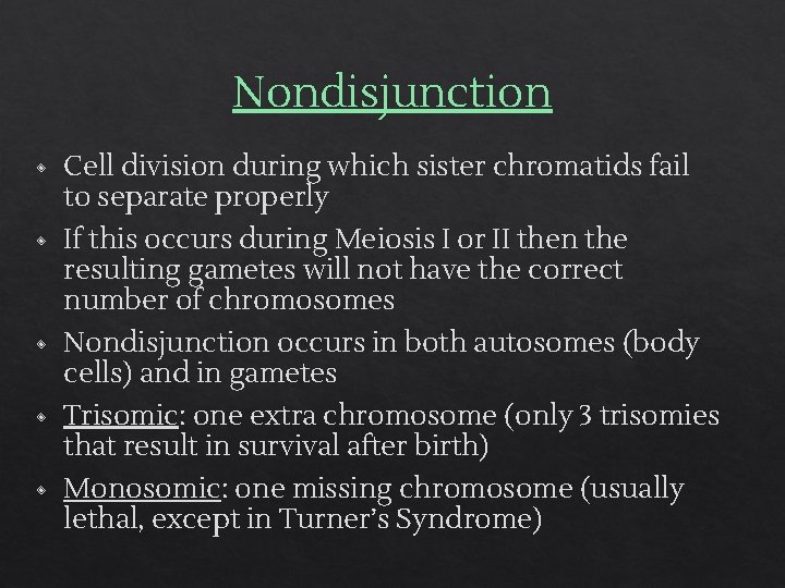 Nondisjunction ◈ Cell division during which sister chromatids fail to separate properly ◈ If