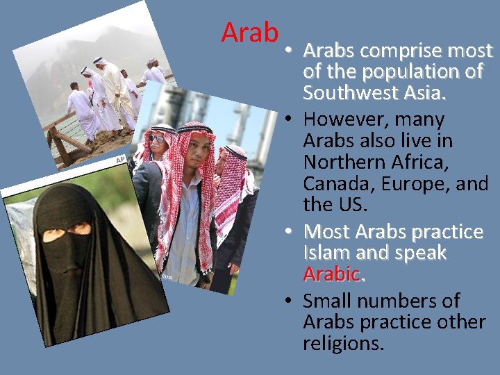 Arab • • Arabs comprise most of the population of Southwest Asia. • However,