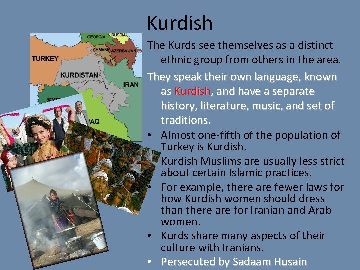 Kurdish The Kurds see themselves as a distinct ethnic group from others in the