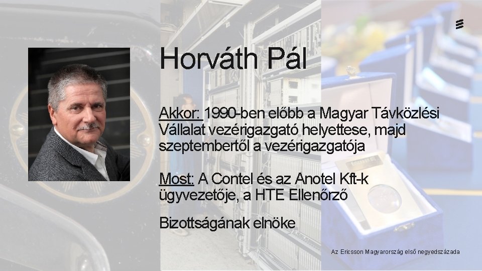 Horváth Pál Akkor: 1990 -ben előbb a Magyar Távközlési Vállalat vezérigazgató helyettese, majd szeptembertől