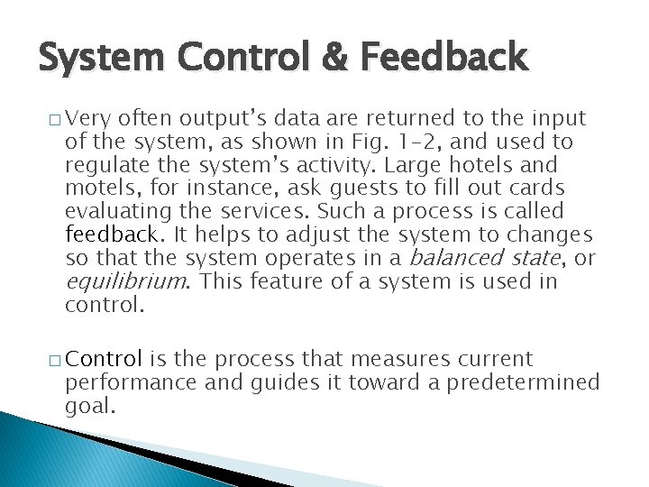 System Control & Feedback � Very often output’s data are returned to the input