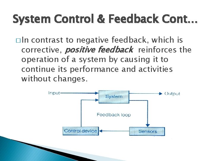 System Control & Feedback Cont… � In contrast to negative feedback, which is corrective,