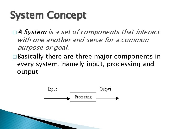 System Concept �A System is a set of components that interact with one another