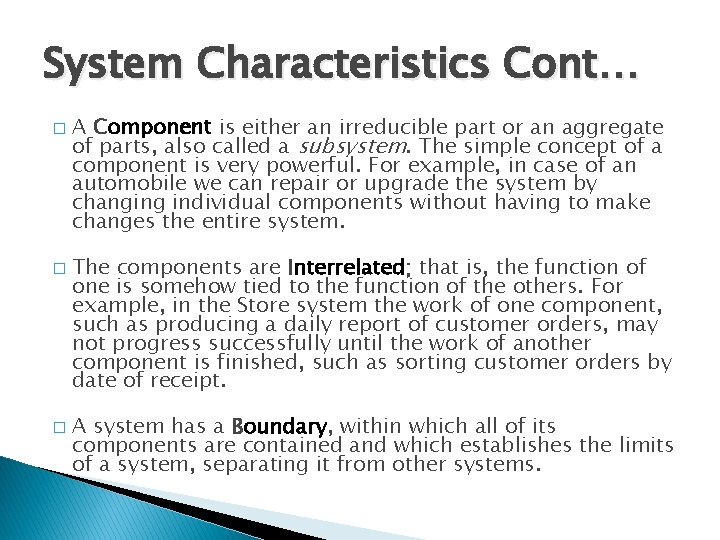 System Characteristics Cont… � � � A Component is either an irreducible part or