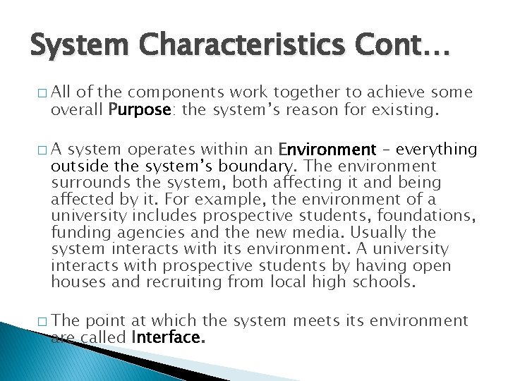 System Characteristics Cont… � All of the components work together to achieve some overall