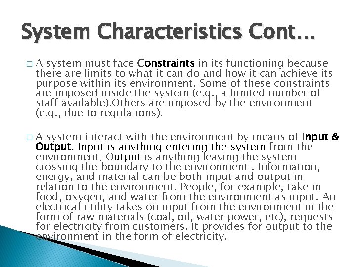 System Characteristics Cont… � � A system must face Constraints in its functioning because
