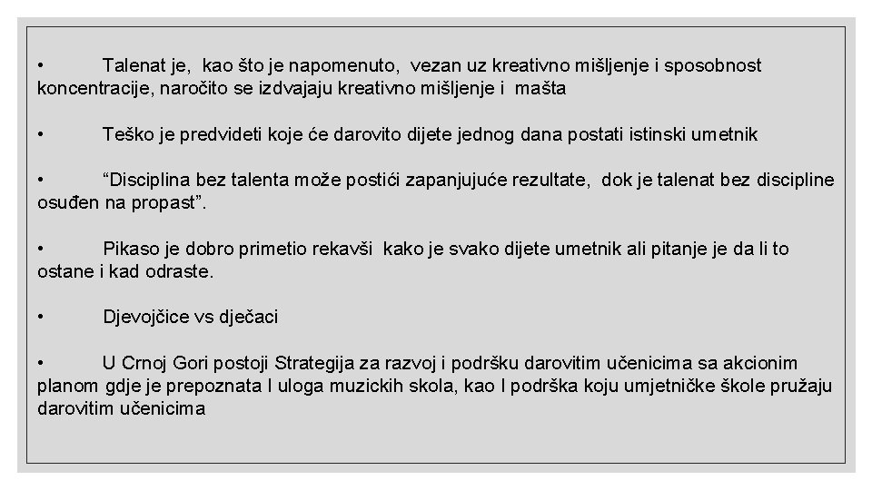  • Talenat je, kao što je napomenuto, vezan uz kreativno mišljenje i sposobnost