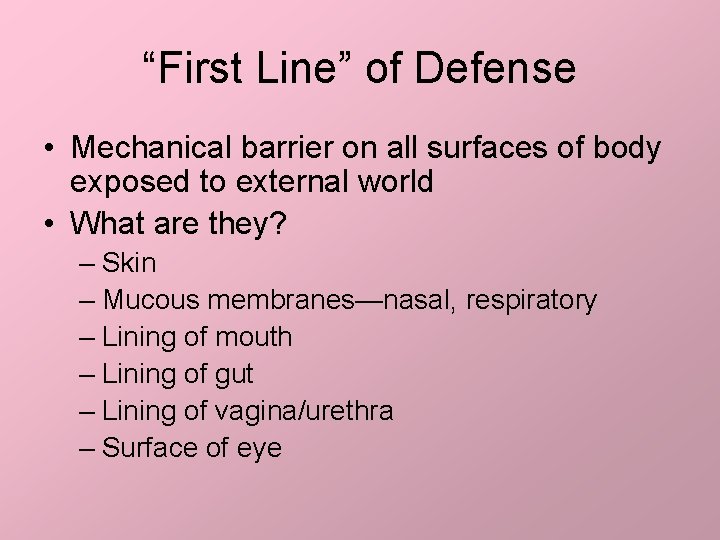 “First Line” of Defense • Mechanical barrier on all surfaces of body exposed to