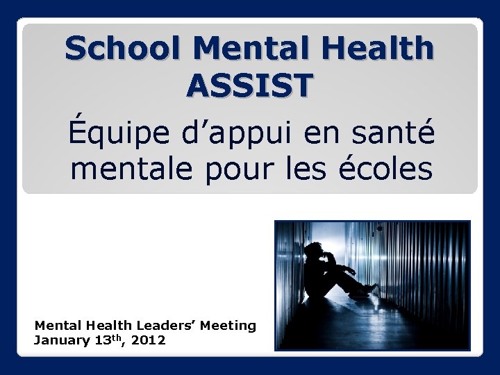 School Mental Health ASSIST Équipe d’appui en santé mentale pour les écoles Mental Health