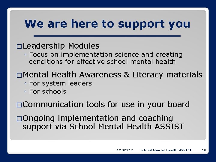 We are here to support you �Leadership Modules ◦ Focus on implementation science and