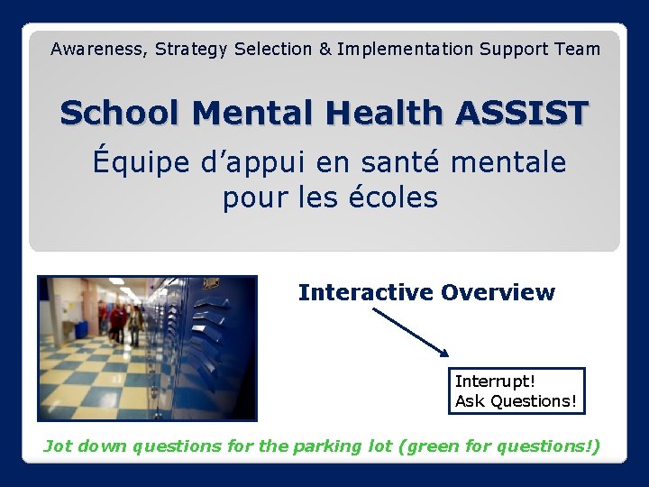 Awareness, Strategy Selection & Implementation Support Team School Mental Health ASSIST Équipe d’appui en