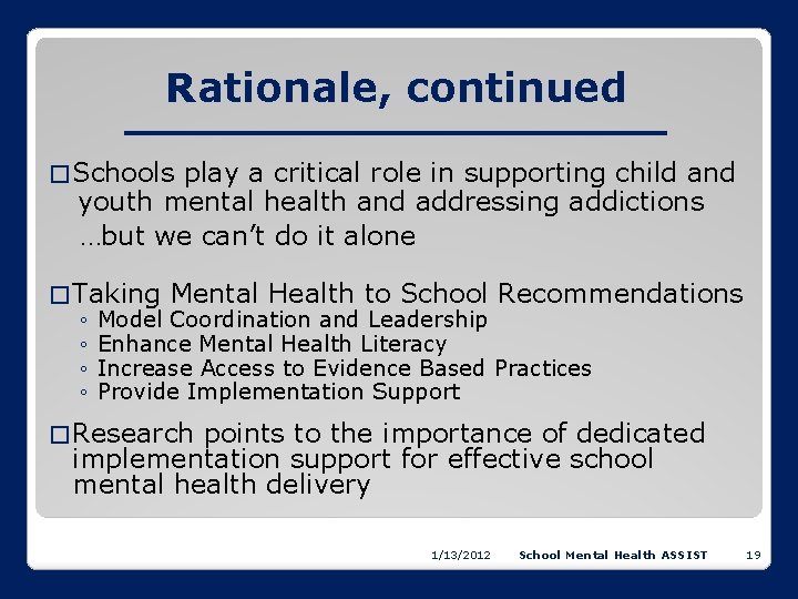 Rationale, continued � Schools play a critical role in supporting child and youth mental