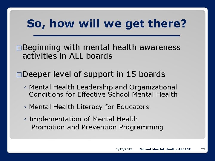 So, how will we get there? �Beginning with mental health awareness activities in ALL