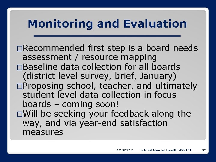 Monitoring and Evaluation �Recommended first step is a board needs assessment / resource mapping