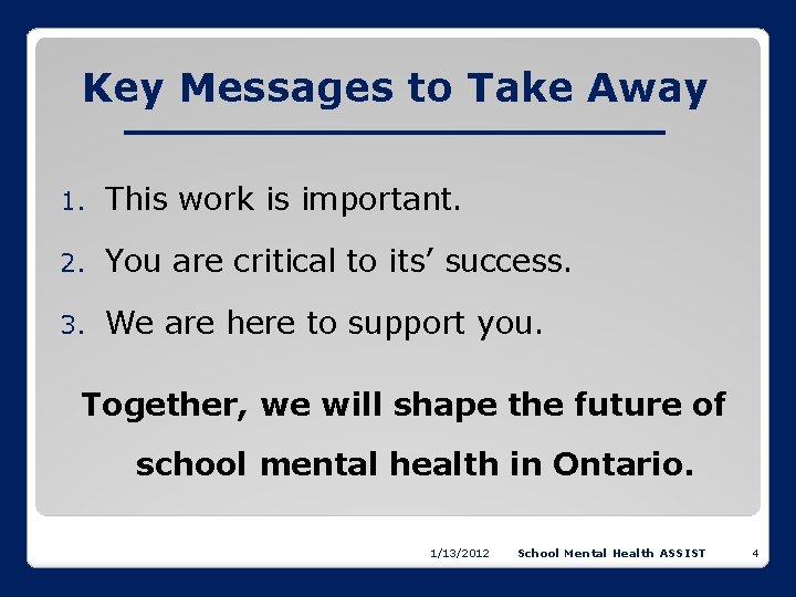 Key Messages to Take Away 1. This work is important. 2. You are critical