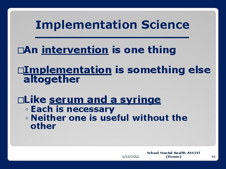 Implementation Science �An intervention is one thing �Implementation altogether �Like is something else serum