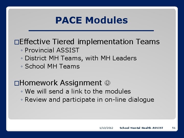 PACE Modules �Effective Tiered implementation Teams ◦ Provincial ASSIST ◦ District MH Teams, with
