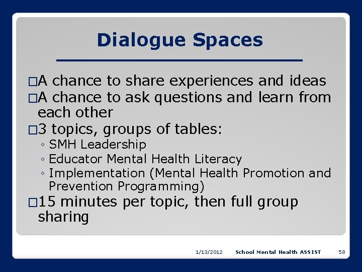 Dialogue Spaces �A �A chance to share experiences and ideas chance to ask questions