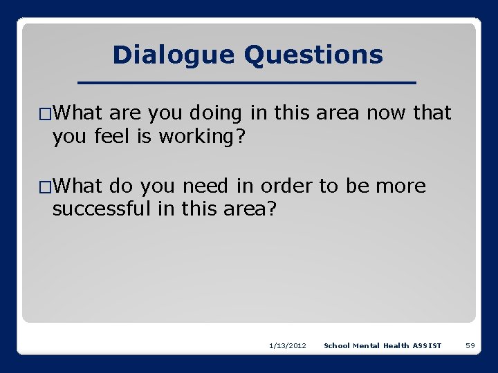 Dialogue Questions �What are you doing in this area now that you feel is