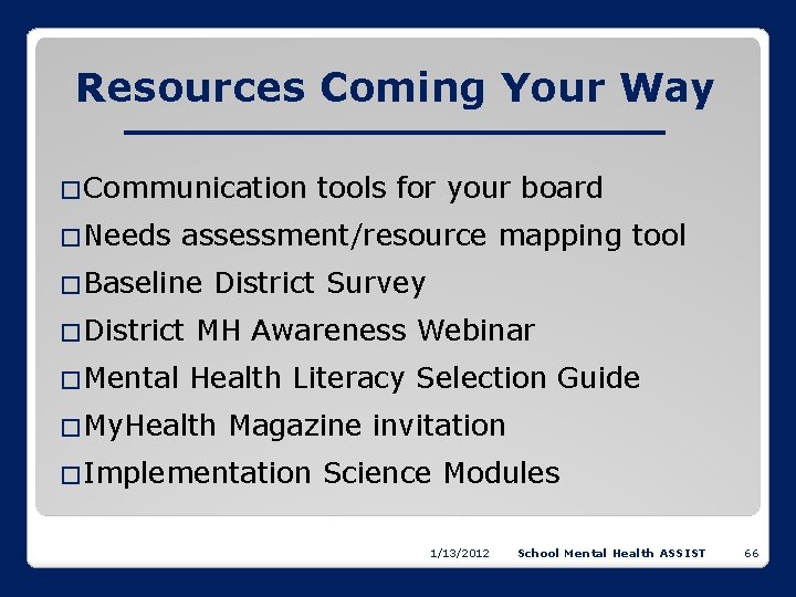 Resources Coming Your Way �Communication �Needs tools for your board assessment/resource mapping tool �Baseline