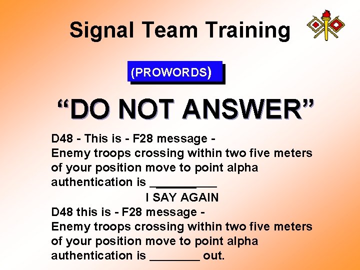 Signal Team Training (PROWORDS) “DO NOT ANSWER” D 48 - This is - F