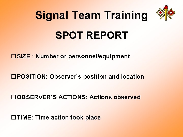 Signal Team Training SPOT REPORT o. SIZE : Number or personnel/equipment o. POSITION: Observer’s