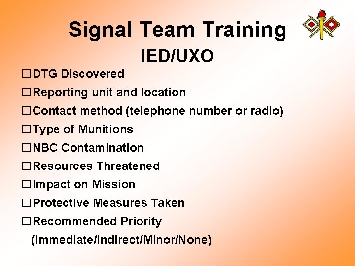 Signal Team Training IED/UXO o. DTG Discovered o. Reporting unit and location o. Contact