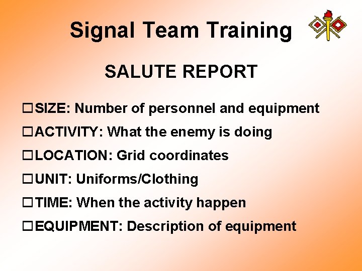 Signal Team Training SALUTE REPORT o. SIZE: Number of personnel and equipment o. ACTIVITY: