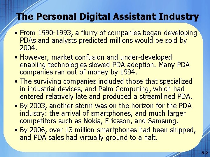 The Personal Digital Assistant Industry • From 1990 -1993, a flurry of companies began