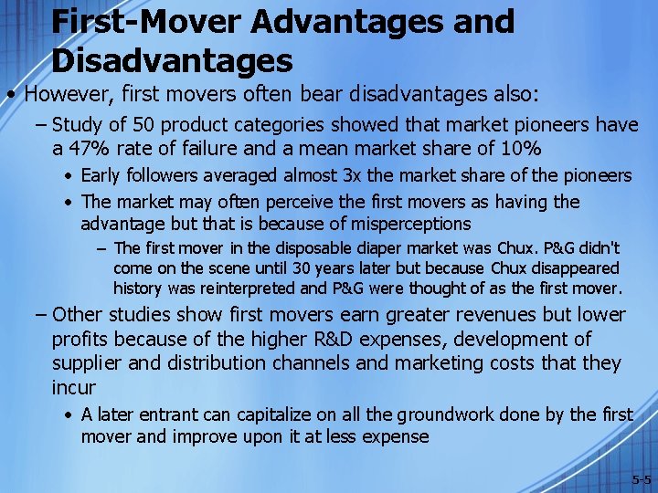 First-Mover Advantages and Disadvantages • However, first movers often bear disadvantages also: – Study