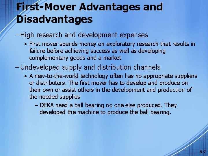 First-Mover Advantages and Disadvantages – High research and development expenses • First mover spends