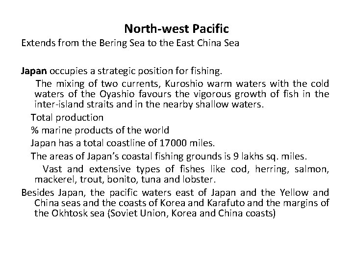 North-west Pacific Extends from the Bering Sea to the East China Sea Japan occupies