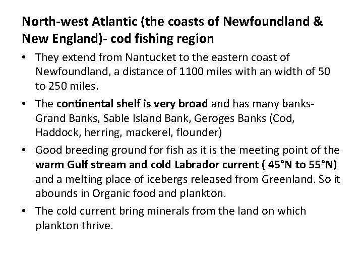 North-west Atlantic (the coasts of Newfoundland & New England)- cod fishing region • They