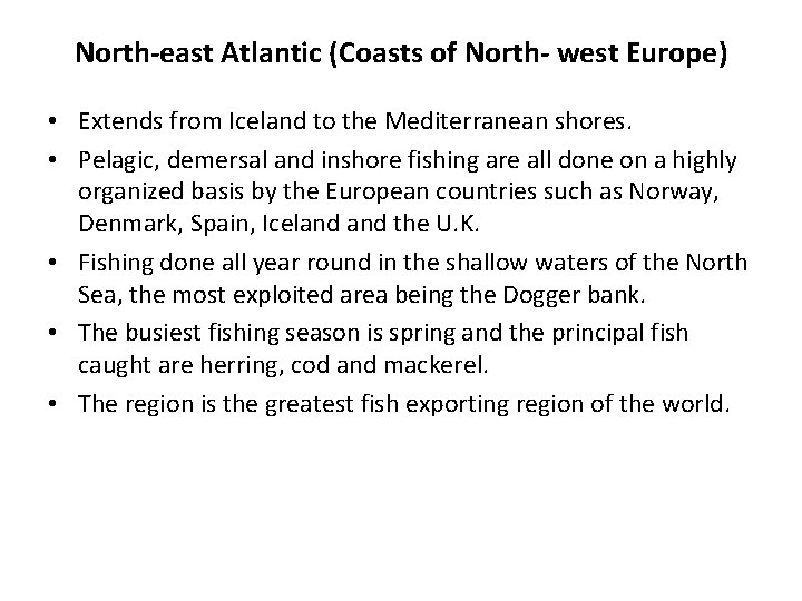 North-east Atlantic (Coasts of North- west Europe) • Extends from Iceland to the Mediterranean