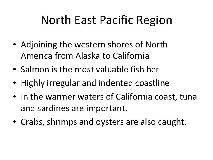 North East Pacific Region • Adjoining the western shores of North America from Alaska