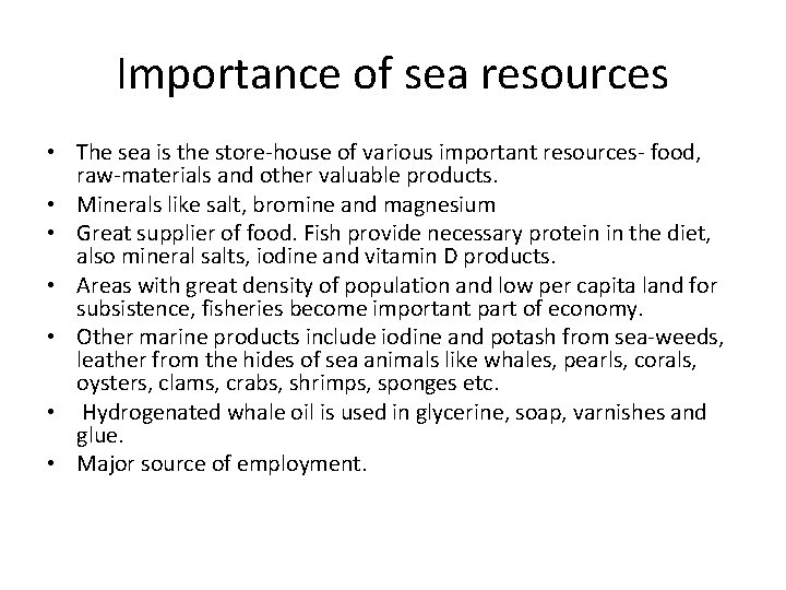 Importance of sea resources • The sea is the store-house of various important resources-