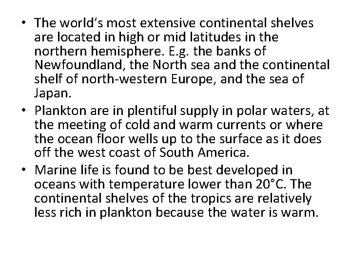  • The world’s most extensive continental shelves are located in high or mid