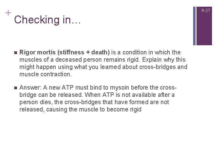 + 9 -27 Checking in… n Rigor mortis (stiffness + death) is a condition