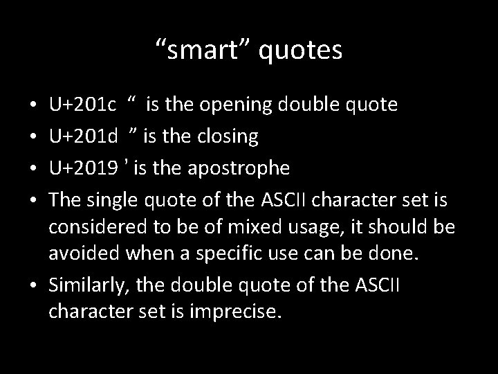 “smart” quotes U+201 c “ is the opening double quote U+201 d ” is