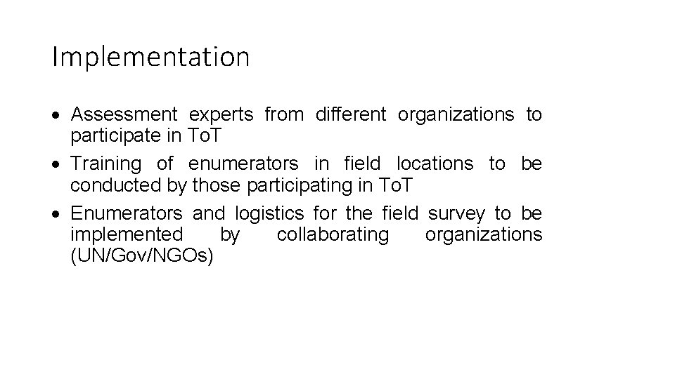 Implementation Assessment experts from different organizations to participate in To. T Training of enumerators Implementation Assessment experts from different organizations to participate in To. T Training of enumerators