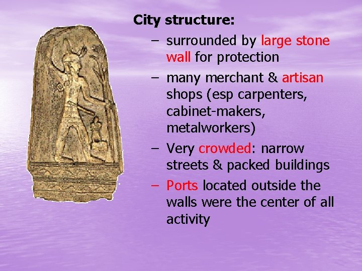 City structure: – surrounded by large stone wall for protection – many merchant &