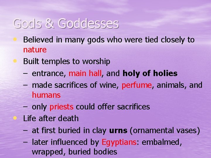 Gods & Goddesses • Believed in many gods who were tied closely to •