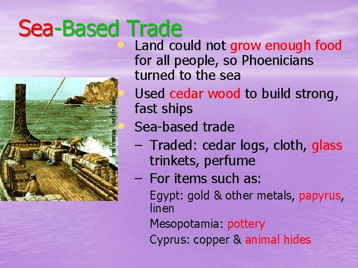 Sea-Based Trade • Land could not grow enough food • • for all people,