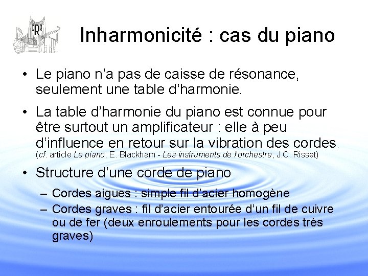 Inharmonicité : cas du piano • Le piano n’a pas de caisse de résonance,